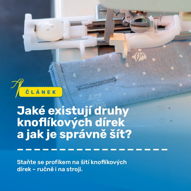 Jaké existují druhy knoflíkových dírek a jak je správně šít?