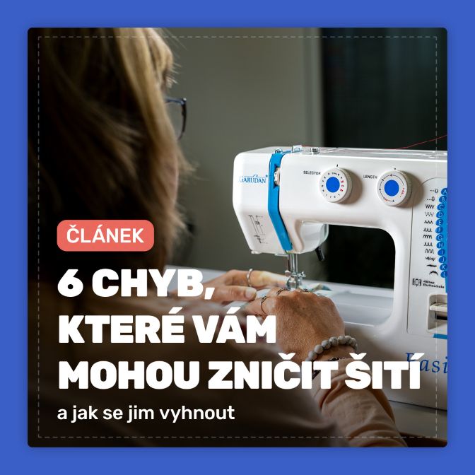 6 chyb, které vám mohou zničit šití a jak se jim vyhnout