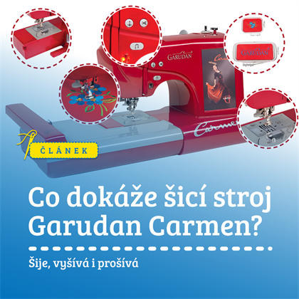 Co dokáže šicí stroj Garudan Carmen? Šije, vyšívá i prošívá